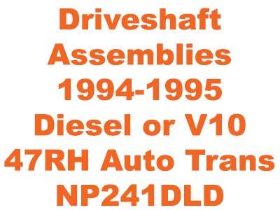 CV Shaft Asm 94-95 Diesel V10 47RH NP241DLD