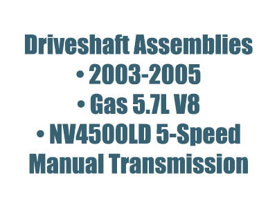 CV Shaft Asm 03-05 Gas V8 NV4500LD
