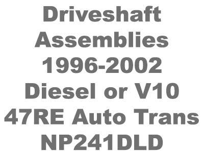 CV Shaft Asm 96-02 Diesel V10 47RE NP241DLD
