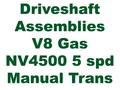 CV Shaft Assemblies 94-02 Gas V8 NV4500