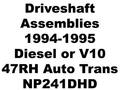 CV Shaft Asm 94-95 Diesel V10 47RH NP241DHD