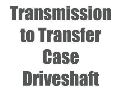 2005-2009 Transmission to Transfer Case Driveshaft